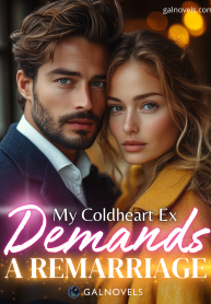 My coldhearted ex demands a remarriage