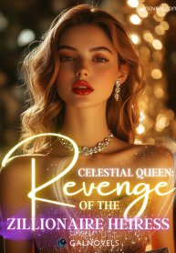 Celestial Queen: Revenge Is Sweet When You’re A Zillionaire’s Heiress